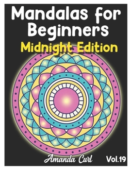 Paperback Mandalas for Beginners Midnight Edition: An Adult Coloring Book Featuring 50 of the World's Most Beautiful Mandalas for Stress Relief and Relaxation C Book