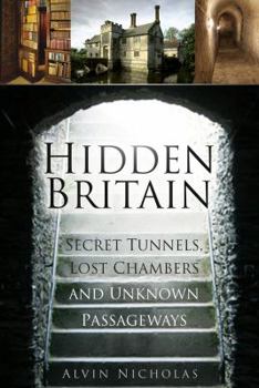 Paperback Hidden Britain: Secret Tunnels, Lost Chambers and Unknown Passageways Book