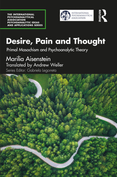 Paperback Desire, Pain and Thought: Primal Masochism and Psychoanalytic Theory Book
