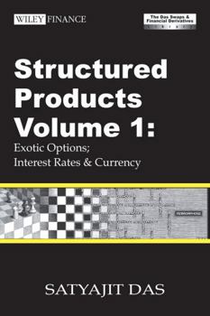 Hardcover Structured Products Volume 1: Exotic Options; Interest Rates and Currency (the Das Swaps and Financial Derivatives Library) Book