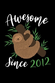 Paperback Awesome Since 2012: Sloth Birthday - 7th Birthday Journal for Woman - Happy 7th Birthday Present Blank Lined Notebook Book