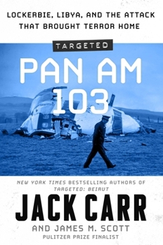 Targeted: Pan Am 103: Lockerbie, Libya, and the Attack that Brought Terror Home (Carr Nonfiction Series)