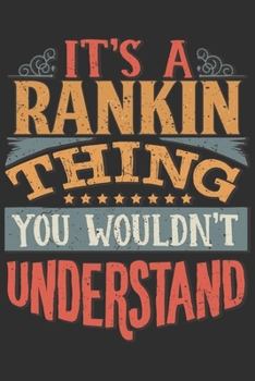 It's A Rankin Thing You Wouldn't Understand: Want To Create An Emotional Moment For A Rankin Family Member ? Show The Rankin's You Care With This ... Surname Planner Calendar Notebook Journal