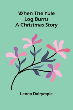 Paperback When The Yule Log Burns: A Christmas Story Book