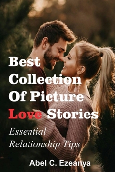 Paperback Best Collection Of Picture Love Stories: Essential Relationship Tips Book