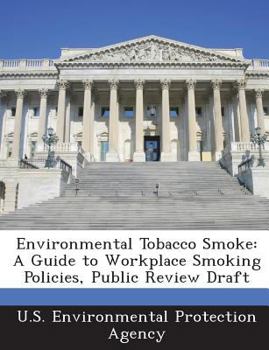 Paperback Environmental Tobacco Smoke: A Guide to Workplace Smoking Policies, Public Review Draft Book