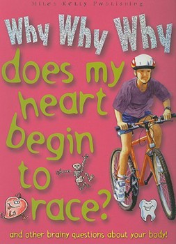 Paperback Why Why Why Does My Heart Begin to Race?: And Other Brainy Questions about Your Body! Book