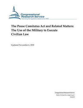 Paperback The Posse Comitatus ACT and Related Matters: The Use of the Military to Execute Civilian Law Book