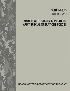 Paperback Army Health System Support to Army Special Operations Forces (ATP 4-02.43) Book