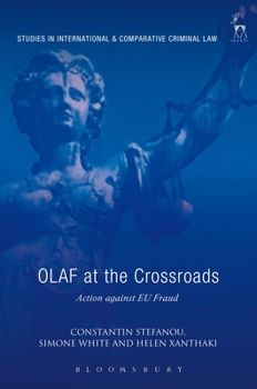OLAF at the Crossroads: Action against EU Fraud - Book  of the Studies in International and Comparative Criminal Law