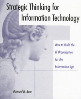 Paperback Strategic Thinking for Information Technology: How to Build the It Organization for the Information Age Book