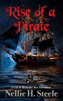 Rise of a Pirate: A High Seas Pirate Adventure - Book #2 of the Clif & Ri on the Sea