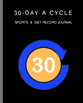 30-Day a Cycle, Sports and Diet Record Journal : Self-View for 10 Minutes Everyday