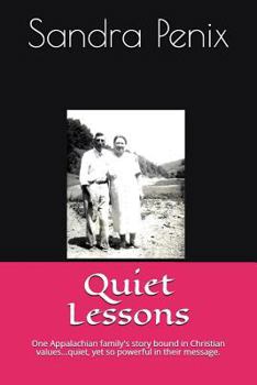 Paperback Quiet Lessons: One Appalachian Family's Story Bound in Christian Values...Quiet, Yet So Powerful in Their Message. Book
