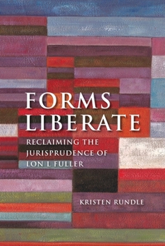 Hardcover Forms Liberate: Reclaiming the Jurisprudence of Lon L Fuller Book