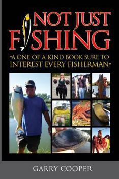 Paperback Not Just Fishing: "A One-Of-A-Kind Book Sure To Interest Every Fisherman" Book