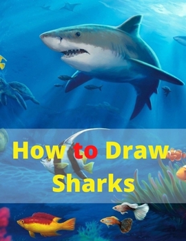 Paperback How to Draw Sharks: Learn to Draw Sharks with a Step by Step Instructions Book