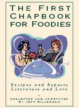 Hardcover The First Chapbook for Foodies: Recipes and Repasts Literature and Lore Book