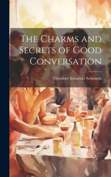 Hardcover The Charms and Secrets of Good Conversation Book