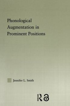 Phonological Augmentation in Prominent Positions - Book  of the Outstanding Dissertations in Linguistics