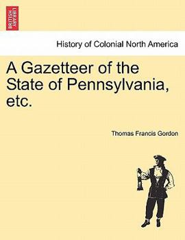 Paperback A Gazetteer of the State of Pennsylvania, etc. Book