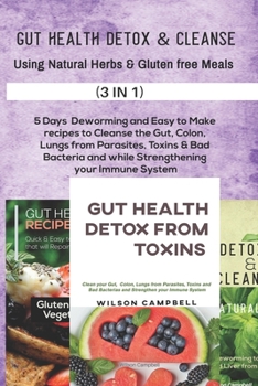 Paperback Gut Health Detox & Cleanse Using Natural Herbs and Gluten Free Meals: 5 Days Deworming and Easy to Make recipes to Cleanse the body from Parasites, To Book