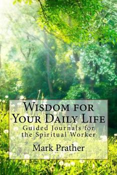 Paperback Wisdom for Your Daily Life: Guided Journals for the Spiritual Worker Book