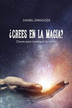 Paperback ¿Crees en la magia?: Claves para conseguir tu sueño [Spanish] Book