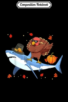 Composition Notebook: Dabbing Turkey Riding Shark Thanksgiving Christmas Gift  Journal/Notebook Blank Lined Ruled 6x9 100 Pages
