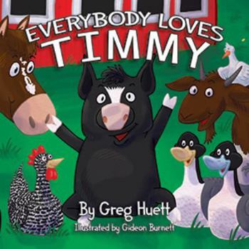 Hardcover Big Country Farm Toys "Everybody Loves Timmy" by Greg Huett - Illustrated by Gideon Burnett - Children's Farm Book - Wholesome Biblical Based Life Lessons & Principles Book