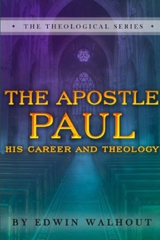 Paperback The Apostle Paul: A Brief Sketch of His Career and Theology Book