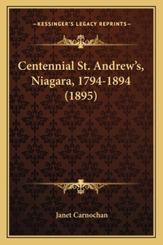 Paperback Centennial St. Andrew's, Niagara, 1794-1894 (1895) Book