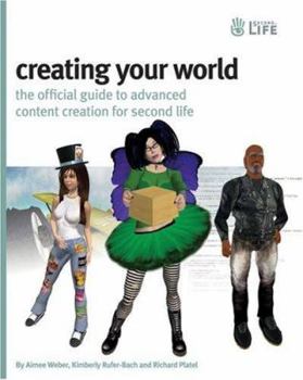 Paperback Creating Your World: The Official Guide to Advanced Content Creation for Second Life [With CDROM] Book