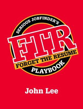 Paperback Forget the Resume: The Serious Job Finder's Playbook Book