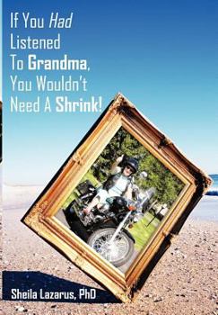 Hardcover If You Had Listened To Grandma, You Wouldn't Need A Shrink! Book
