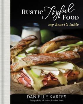 Hardcover Rustic Joyful Food: My Heart's Table Book