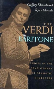 Hardcover The Verdi Baritone: Studies in the Development of Dramatic Character Book