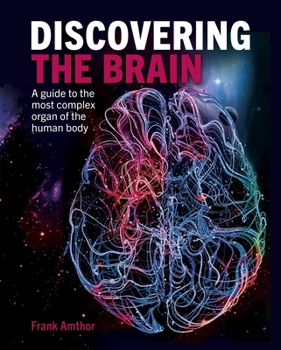 Hardcover Discovering the Brain: A Guide to the Most Complex Organ of the Human Body Book
