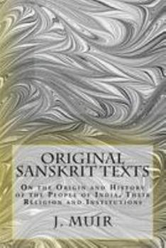 Original Sanskrit Texts On The Origin And Progress Of The Religion And Institutions Of India: The Trans-himalayan Origin Of The Hindus, And Their Affinity With The Western Branches Of The Arian Race