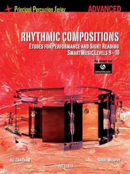 Paperback Rhythmic Compositions - Etudes for Performance and Sight Reading: Principal Percussion Series Advanced Level (Smartmusic Levels 9-1 Book