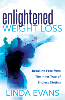 Paperback Enlightened Weight Loss: Breaking Free from the Inner Trap of Endless Dieting Book