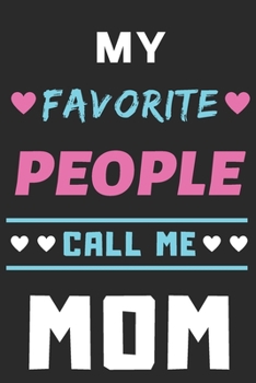 Paperback My Favorite People Call Me Mom: lined notebook, Gift for Mothers, grandma Book