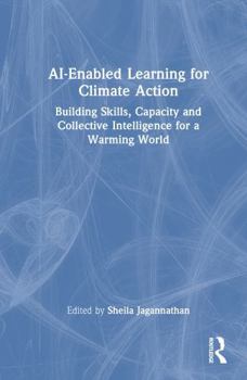 Hardcover Ai-Enabled Learning for Climate Action: Building Skills, Capacity and Collective Intelligence for a Warming World Book