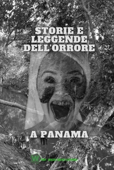 Storie e leggende dell'orrore a Panama (Italian Edition)