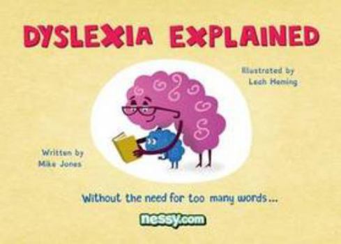 Paperback Dyslexia Explained: Without the Need for Too Many Words Book
