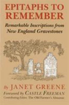 Paperback Epitaphs to Remember: Remarkable Inscriptions from New England Gravestones Book