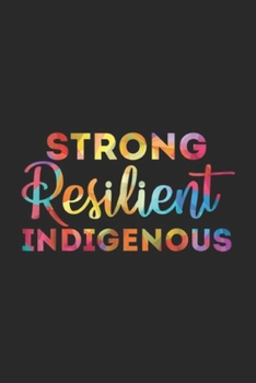 Strong Resilient Indigenous: Strong Resilient Indigenous Native Americans Day Journal/Notebook Blank Lined Ruled 6x9 100 Pages