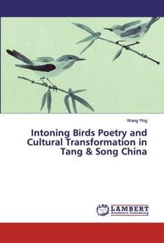 Paperback Intoning Birds Poetry and Cultural Transformation in Tang & Song China Book