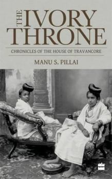 Paperback The Ivory Throne: Chronicles of the House of Travancore Book