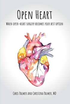 Paperback Open Heart: When Open-Heart Surgery Becomes Your Best Option Book